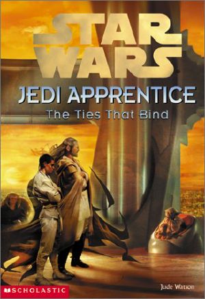 [Star Wars 01] • [Star Wars: Jedi Apprentice 14] • Star Wars · Jedi Apprentice 14 · the Ties That Bind